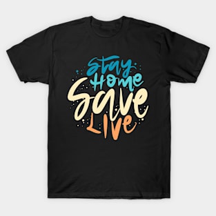 Stay Home Save Live T-Shirt